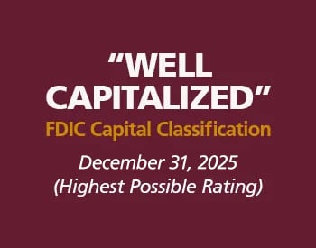 "Well Capitalized" quote and highest possible rating from FDIC Capital Classification as of December 2025